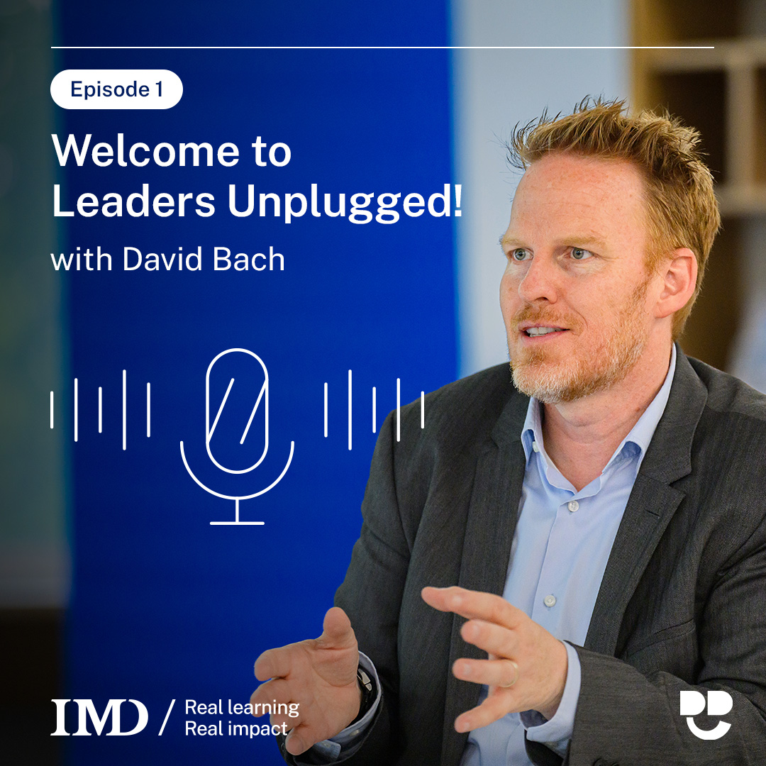 Tune in to our new podcast series with IMD President David Bach to hear candid and actionable insights from impactful business leaders